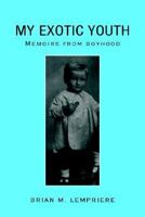 My Exotic Youth: "(Memoirs from boyhood)" 1425700187 Book Cover