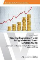 Wechselkursrisiken und Möglichkeiten ihrer Eindämmung 3639493036 Book Cover