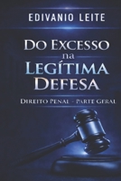 Do Excesso na Leg�tima Defesa: Direito Penal - Parte Geral 1495487695 Book Cover