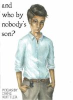 And Who by Nobody's Son? 0692543848 Book Cover