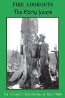 Fire Lookouts: The Early Years 0984616438 Book Cover