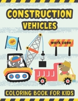 Construction Vehicles Coloring Book For Kids: A Fun Activity Book for Kids Filled with Big Trucks Cranes Diggers and Dumpers - Tractors Bulldozers Ste B08RKLLSVZ Book Cover