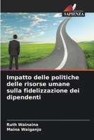Impatto delle politiche delle risorse umane sulla fidelizzazione dei dipendenti (Italian Edition) 6209932428 Book Cover
