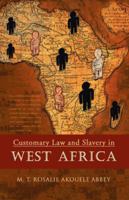 Customary Law and Slavery in West Africa 1426971176 Book Cover