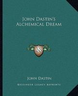 John Dastin's Alchemical Dream 1417917229 Book Cover
