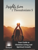 Insights from 1 Thessalonians 5 - Your Guide to Christian Living and Spiritual Growth B0CD15SBP9 Book Cover