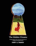 The Hidden Dreams: Prospecting for the Precious Resource of Untapped Youthful Energy 1450008887 Book Cover