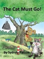 The Cat Must Go! 0578927934 Book Cover