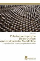 Polarisationsoptische Eigenschaften nanostrukturierter Metallfilme 3838126637 Book Cover