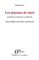 Les joueuses de mort - Les beaux-arts de la mort (II) - Sylvia Plath, Unica Zürn, Anna Kavan (Profils d'Un Classique) (French Edition) B09W95ZXVP Book Cover