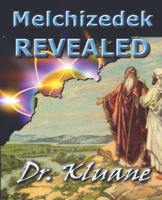 Melchizedek Revealed: Solving the Mystery Aout Melchizedek! 1497354226 Book Cover