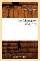 Les Montagnes, (A0/00d.1873) 2012578020 Book Cover