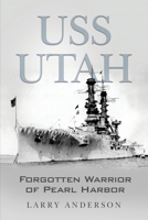 USS Utah: Forgotten Warrior of Pearl Harbor B0F15H4QCF Book Cover