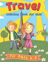 Travel Coloring Book for Kids: A Travel by Trains Planes and Cars Coloring Book for Girls and Boys B088N444T9 Book Cover