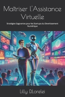 Maîtriser l'Assistance Virtuelle: Stratégies Gagnantes pour les Startups du Divertissement Numérique (French Edition) B0CW2PBFSX Book Cover