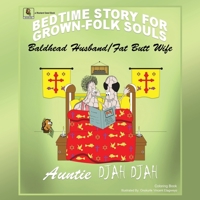 Bald Headed Husband/Fat Butt Wife: Bedtime Stories for Grown Folk Souls 1498487785 Book Cover