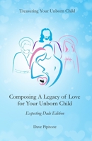 Composing a Legacy of Love for Your Unborn Child: Expecting Dads Edition 196322759X Book Cover
