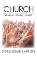 Church: Building - Body - Bride 1475226365 Book Cover