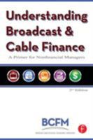 Understanding Broadcast and Cable Finance, Second Edition: A Primer for the Non-Financial Manager 0240809580 Book Cover