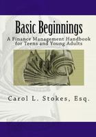 Basic Beginnings A Finance Management Handbook for Teens and Young Adults 1453814930 Book Cover