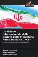 La visione internazionale della Società della Mezzaluna Rossa Iraniana (IRCS) (Italian Edition) 6207078764 Book Cover