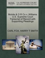 Mobile & O R Co v. Williams U.S. Supreme Court Transcript of Record with Supporting Pleadings 1270250825 Book Cover