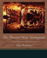 Five Thousand Miles Underground: Or, the Mystery of the Centre of the Earth 1544082819 Book Cover