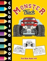 Monster Truck Coloring Book For Kids Ages 4-8: Cute and Fun Activity Book For Children's, Toddler, Boys and Girls who loves Monster car B08Y3XRTK2 Book Cover
