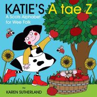 Katie's A tae Z: An Alphabet for Wee Folk 184502754X Book Cover