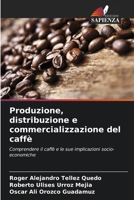 Produzione, distribuzione e commercializzazione del caffè (Italian Edition) 6208064074 Book Cover