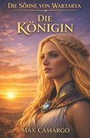 Die Königin (Die Söhne von Wartarya) (German Edition) B0DP5FWYH5 Book Cover