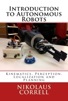 Introduction to Autonomous Robots: Kinematics, Perception, Localization and Planning 0692700870 Book Cover