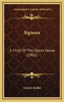 Signora: A Child of the Opera House (Classic Reprint) 1437089186 Book Cover