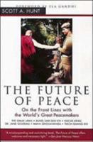 The Future of Peace: On the Front Lines with the World's Great Peacemakers 0062517414 Book Cover