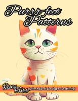 Purrr-fect Patterns: An Adult Coloring Book for Cat Lovers B0C2SH6MHZ Book Cover