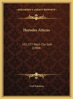 Herodes Atticus: 101-177 Nach Chr. Geb (1904) 1161895477 Book Cover