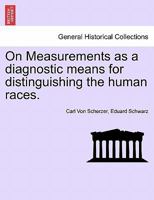 On Measurements as a diagnostic means for distinguishing the human races. 124092819X Book Cover