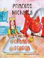 Princess Michaela and The Orange Dragon B0BZFLQNXM Book Cover