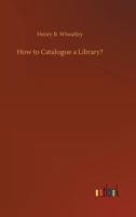 How to Catalogue a Library 1022067540 Book Cover