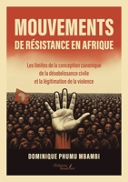 Mouvements de résistance en Afrique: Les limites de la conception canonique de la désobéissance civile et la légitimation de la violence (French Edition) B0G8Z1BZ3H Book Cover