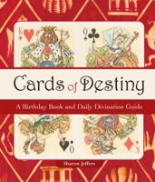 Cards of Destiny: A Birthday Book And Daily Divination Guide 1580911765 Book Cover