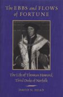The Ebbs and Flows of Fortune: The Life of Thomas Howard, Third Duke of Norfolk 0820316830 Book Cover