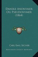 Danske Anonymer Og Pseudonymer (1864) 114523951X Book Cover