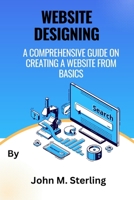 Website Designing: A comprehensive guide on creating a website from basics B0BX98L4H2 Book Cover