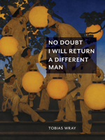 No Doubt I Will Return a Different Man 1734816716 Book Cover