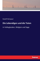 Die Lebendigen Und Die Toten in Volksglauben, Religion Und Sage 3742838385 Book Cover