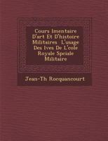 Cours �l�mentaire d'Art Et d'Histoire Militaires � l'Usage Des �l�ves de l'�cole Royale Sp�ciale Militaire 1249987040 Book Cover