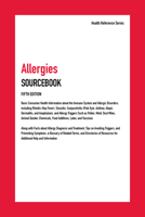 Allergies Sourcebook: Basic Consumer Health Information about the Immune System and Allergic Disorders, Including Rhinitis (Hay Fever), Sinusitis, Conjunctivitis, Asthma, Atopic Dermatitis, and Anaphy 0780814517 Book Cover