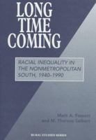 Long Time Coming: Racial Inequality in the Nonmetropolitan South, 1940-1990 (Rural Studies Series of the Rural Sociological Society) 0813389321 Book Cover