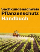 Sachkundenachweis Pflanzenschutz Handbuch - Pflanzenschutz & Schädlingsbekämpfung (German Edition) B0D9NCK2WC Book Cover